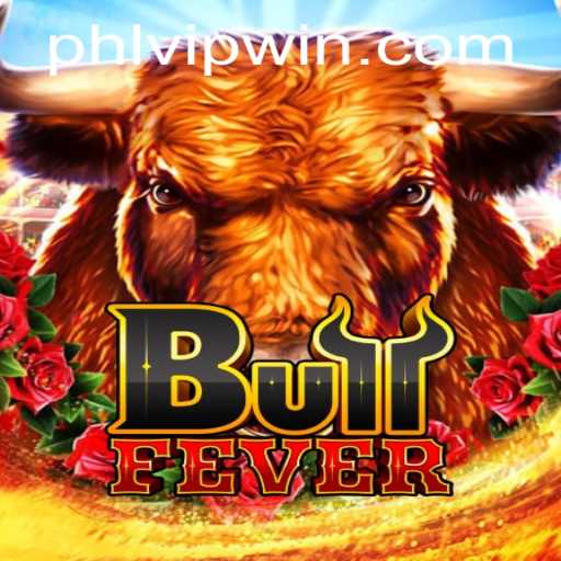 Discover the Thrill of BullFever: An Exciting New Game with PHLVIP